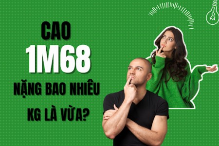 Cao 1m68 nặng bao nhiêu kg là vừa?