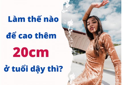 Làm thế nào để cao thêm 20cm ở tuổi dậy thì?