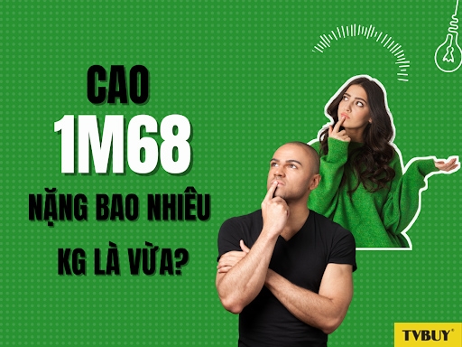 Nên duy trì trọng lượng bao nhiêu khi cao 1m68 ở cả nam và nữ giới?